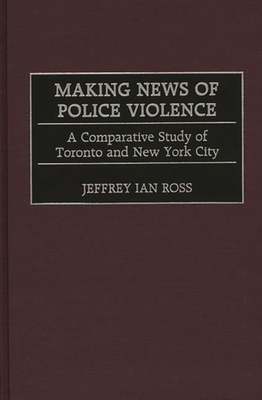 Making News of Police Violence: A Comparative S... 0275968251 Book Cover