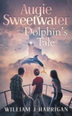 Augie Sweetwater and the Dolphin's Tale