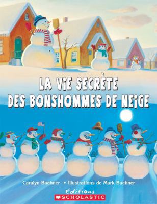 La Vie Secrète Des Bonshommes de Neige [French] 043994824X Book Cover