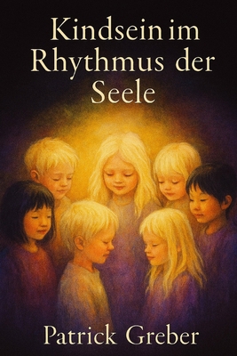 Kindsein im Rhythmus der Seele [German] B0FZ46H1W1 Book Cover
