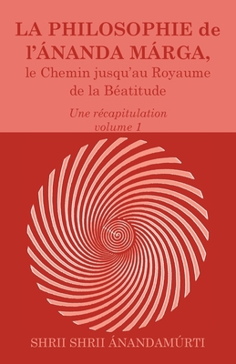 La Philosophie de l Ananda Marga, une recapitul... [French] 2907234102 Book Cover