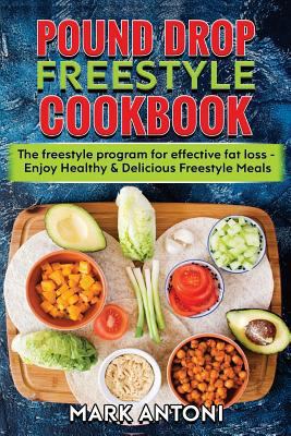 Pound Drop Freestyle Cookbook: The Freestyle Program for Effective Fat Loss - Enjoy Healthy & Delicious Freestyle Meals 1722411384 Book Cover