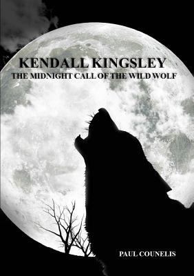 Kendall Kingsley and the Midnight Call of the W... 1312255145 Book Cover