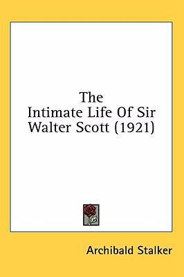 The Intimate Life Of Sir Walter Scott (1921) 1436512859 Book Cover