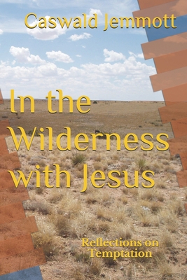 In the Wilderness with Jesus: Reflections on Te... 1073152766 Book Cover