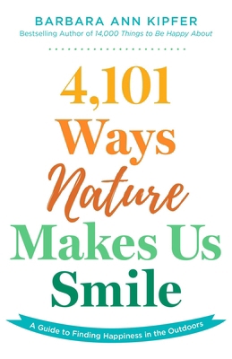 4,101 Ways Nature Makes Us Smile: A Guide to Fi... 1493084267 Book Cover