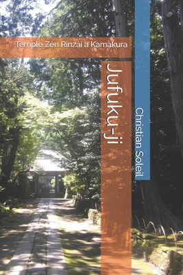 Jufuku-ji: Temple Zen Rinzai à Kamakura [French] B0DXCZH3GR Book Cover