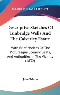 Descriptive Sketches Of Tunbridge Wells And The... 1104156075 Book Cover