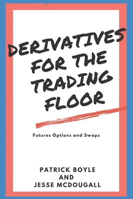 Derivatives for the Trading Floor: Futures, Opt... B08JDXBNK6 Book Cover