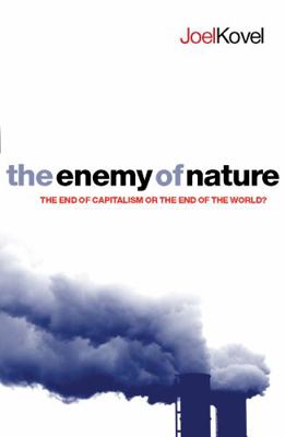 The Enemy of Nature: The End of Capitalism or t... 1552662551 Book Cover