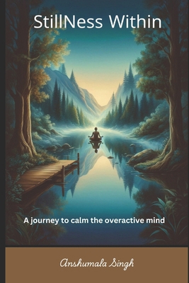 Stillness Within: A Journey to Calm the Overact...            Book Cover