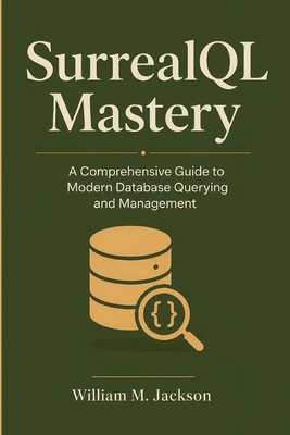 SurrealQL Mastery: A Comprehensive Guide to Mod... B0H2WGHT38 Book Cover