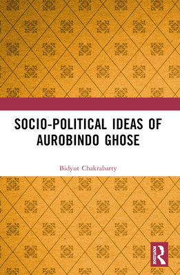 Socio-political Ideas of Aurobindo Ghose 1032638974 Book Cover