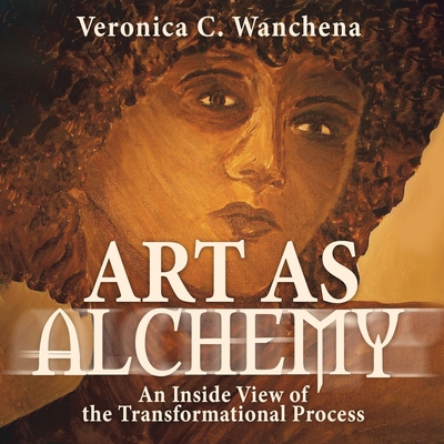 Art as Alchemy: An Inside View of the Transform... 1629672955 Book Cover