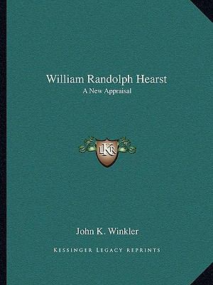 William Randolph Hearst: A New Appraisal 1163821195 Book Cover