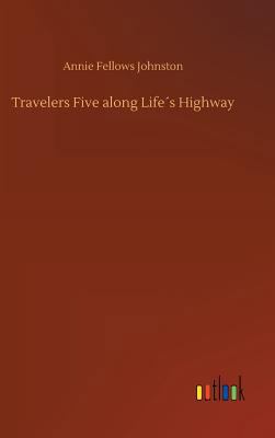 Travelers Five along Life´s Highway 3732699862 Book Cover