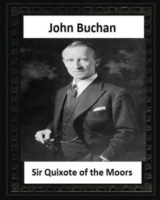 Sir Quixote of the Moors(1895), by John Buchan 1530826594 Book Cover