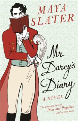 Mr Darcy's Diary: The romantic hero of PRIDE AN... 0753822660 Book Cover
