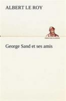 George Sand et ses amis [French] 3849134946 Book Cover