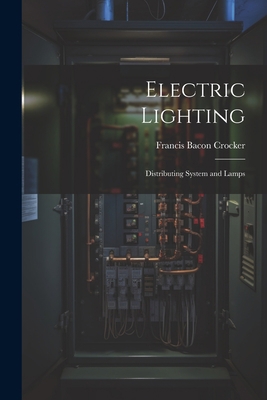 Electric Lighting: Distributing System and Lamps 1021681229 Book Cover