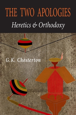 The Two Apologies: Heretics & Orthodoxy 1684226309 Book Cover