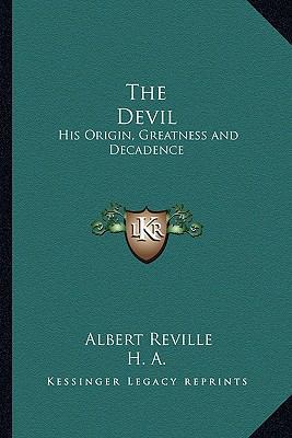 The Devil: His Origin, Greatness and Decadence 1162740558 Book Cover