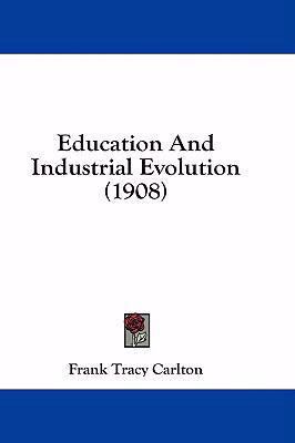 Education and Industrial Evolution (1908) 1436972825 Book Cover