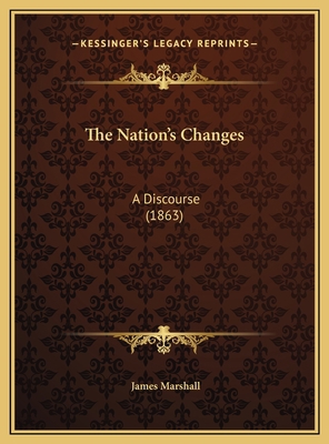 The Nation's Changes: A Discourse (1863) 1169561039 Book Cover