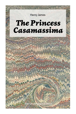 The Princess Casamassima (The Unabridged Editio... 8027334926 Book Cover