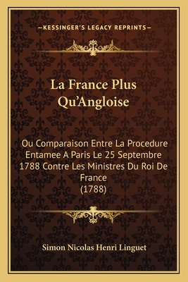 La France Plus Qu'Angloise: Ou Comparaison Entr... [French] 1165531178 Book Cover