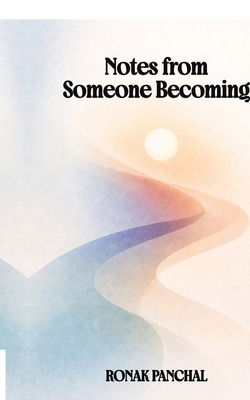 Notes from Someone Becoming: On becoming, unbec... B0GFG7823Q Book Cover