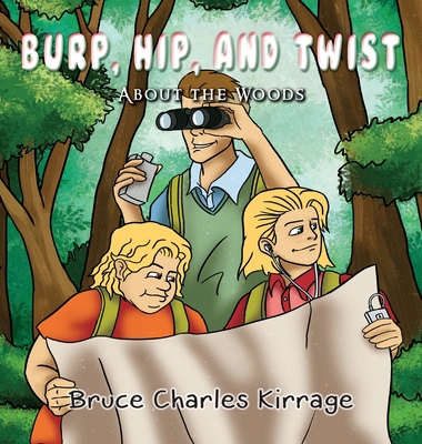 Burp, Hip, and Twist: About the Woods 1951461312 Book Cover