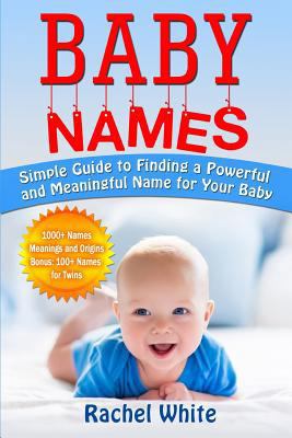 Baby Names: Simple Guide to Finding a Powerful ... 1545066825 Book Cover
