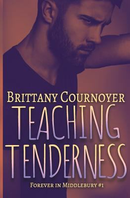 Teaching Tenderness: Forever in Middlebury Book 1 1724257412 Book Cover
