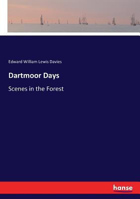 Dartmoor Days: Scenes in the Forest 3337397778 Book Cover