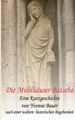 Die Mühlhäuser Batseba: Kurzgeschichte [German] 3738634053 Book Cover