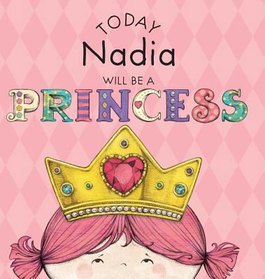 Today Nadia Will Be a Princess 1524847496 Book Cover