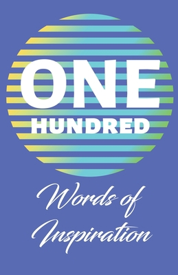 One Hundred Words of Inspiration 1733869646 Book Cover