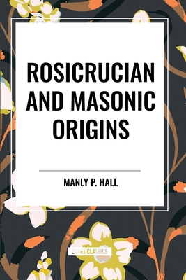 Rosicrucian and Masonic Origins B0D48D5X5W Book Cover