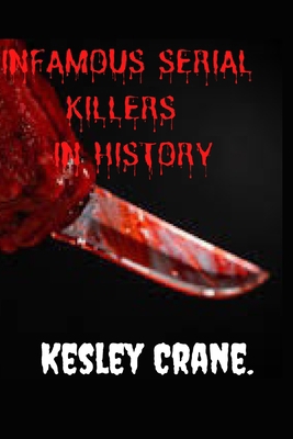 Infamous serial killers B0BM3GV8YB Book Cover