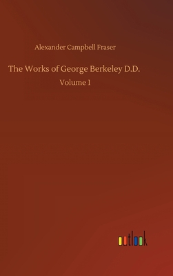 The Works of George Berkeley D.D.: Volume 1 3752386525 Book Cover