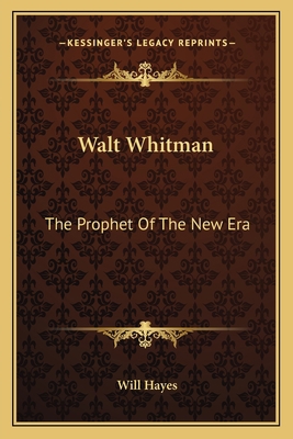 Walt Whitman: The Prophet Of The New Era 1163711837 Book Cover