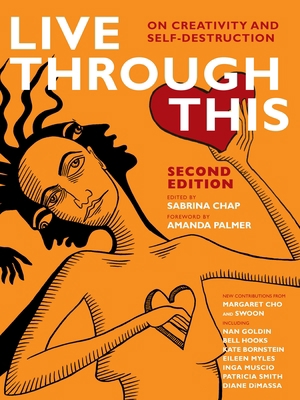 Live Through This: On Creativity and Self-Destr... 1609804368 Book Cover