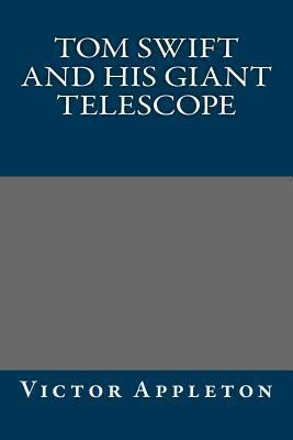 Tom Swift and His Giant Telescope 1492212938 Book Cover