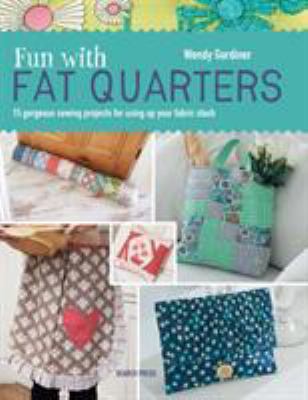 Fun with Fat Quarters: 15 Gorgeous Sewing Proje... 1782211462 Book Cover