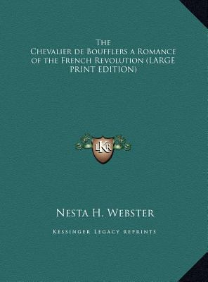 The Chevalier de Boufflers a Romance of the Fre... [Large Print] 1169873103 Book Cover