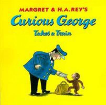 Curious George Takes a Train 0618065679 Book Cover