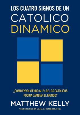 Los cuatro signos de un Catolico dinamico: ¿Com... [Spanish] 1942611145 Book Cover