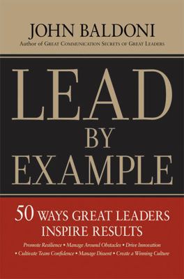 Lead by Example: 50 Ways Great Leaders Inspire ... 0814412947 Book Cover