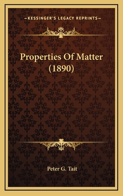 Properties of Matter (1890) 1164363603 Book Cover